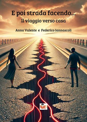 E poi strada facendo... Il viaggio verso casa - Anna Valente, Federico Iannascoli - Libro Atile 2024 | Libraccio.it