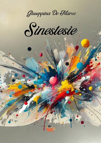 Sinestesie - Giuseppina De Marco - Libro Atile 2024 | Libraccio.it