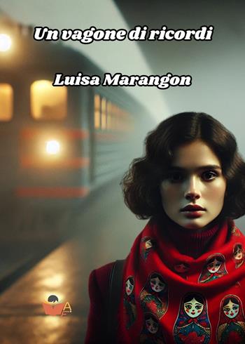 Un vagone di ricordi - Luisa Marangon - Libro Atile 2025 | Libraccio.it