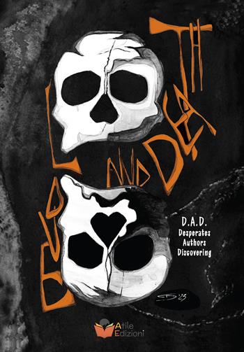 Love and death. Ediz. illustrata - D.A.D., Antonio Di Lallo, Daniele Mugnai - Libro Atile 2025 | Libraccio.it
