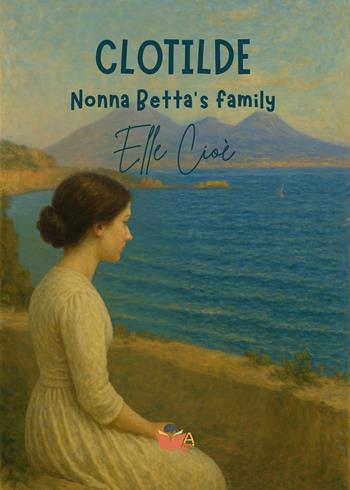 Clotilde. Nonna Betta’s family - Elle Cioè - Libro Atile 2025 | Libraccio.it