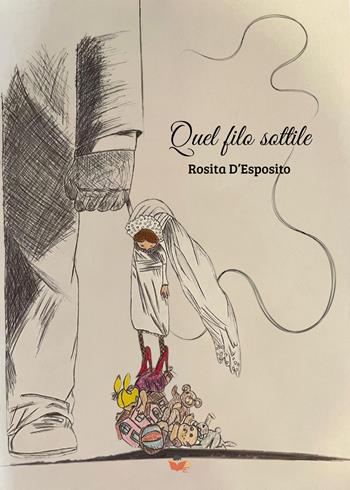 Quel filo sottile - Rosita D'Esposito - Libro Atile 2025 | Libraccio.it