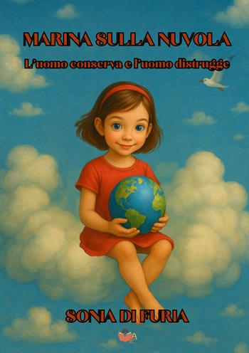 Marina sulla nuvola. L'uomo conserva e l'uomo distrugge - Sonia Di Furia - Libro Atile 2025 | Libraccio.it