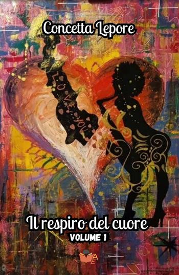 Il respiro del cuore. Vol. 1 - Concetta Lepore - Libro Atile 2025 | Libraccio.it
