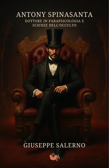 Anthony Spinasanta, dottore in parapsicologia e scienze dell'occulto - Giuseppe Salerno - Libro Atile 2025 | Libraccio.it
