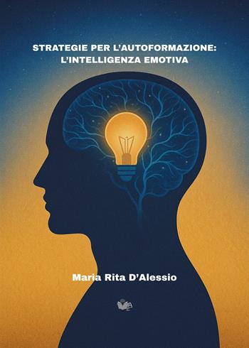 Strategie per l'autoformazione: l'intelligenza emotiva - Maria Rita D'Alessio - Libro Atile 2025 | Libraccio.it
