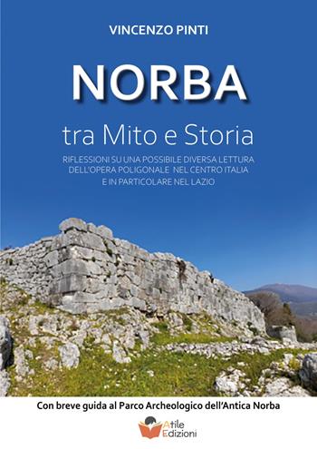 Norba tra mito e storia - Vincenzo Pinti - Libro Atile 2025 | Libraccio.it