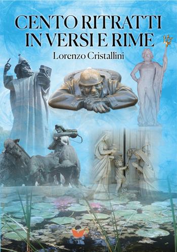 Cento ritratti in versi e rime - Lorenzo Cristallini - Libro Atile 2025 | Libraccio.it