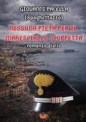 Nessuna pietà per il Maresciallo Scoppetta
