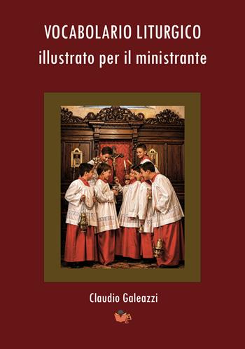 Vocabolario liturgico illustrato per il ministrante - Claudio Galeazzi - Libro Atile 2026 | Libraccio.it