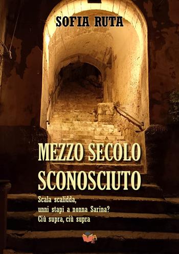 Mezzo secolo sconosciuto - Sofia Ruta - Libro Atile 2026 | Libraccio.it