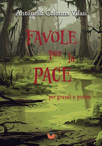 Favole per la pace - Antonella Colonna Vilasi - Libro Atile 2026 | Libraccio.it
