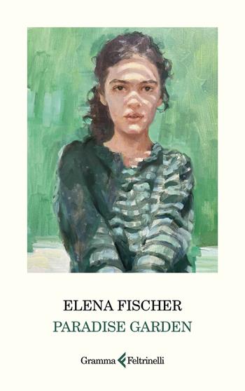 Paradise garden - Elena Fischer - Libro Gramma Feltrinelli 2024 | Libraccio.it