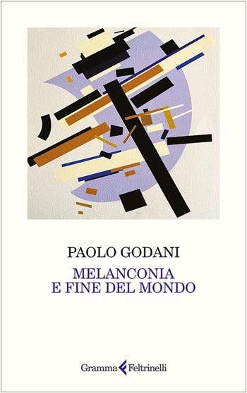 Melanconia e fine del mondo - Paolo Godani - Libro Gramma Feltrinelli 2025 | Libraccio.it
