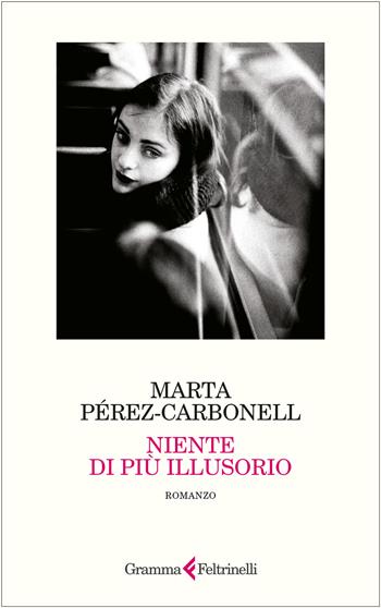 Niente di più illusorio - Marta Pérez-Carbonell - Libro Gramma Feltrinelli 2025 | Libraccio.it