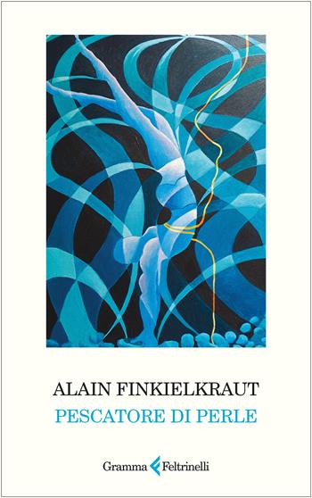 Pescatore di perle - Alain Finkielkraut - Libro Gramma Feltrinelli 2025 | Libraccio.it