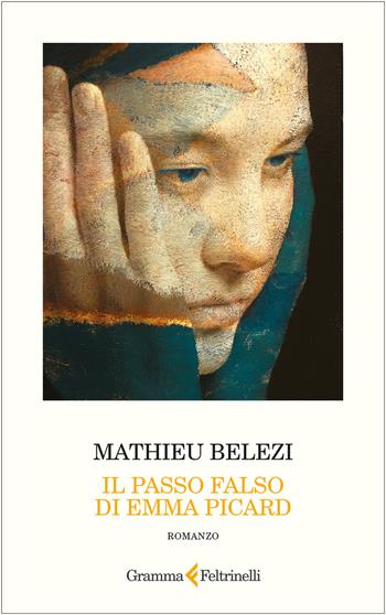 Il passo falso di Emma Picard - Mathieu Belezi - Libro Gramma Feltrinelli 2025 | Libraccio.it