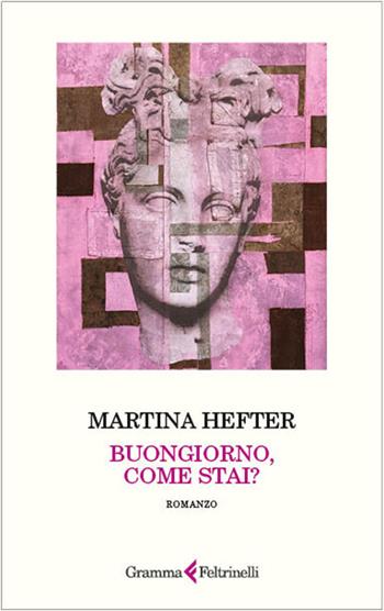 Buongiorno,come stai? - Martina Hefter - Libro Gramma Feltrinelli 2025 | Libraccio.it