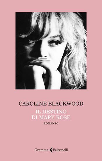 Il destino di Mary Rose - Caroline Blackwood - Libro Gramma Feltrinelli 2025 | Libraccio.it