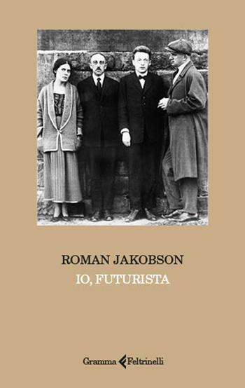 Io, futurista - Roman Jakobson - Libro Gramma Feltrinelli 2025, Grammatici | Libraccio.it
