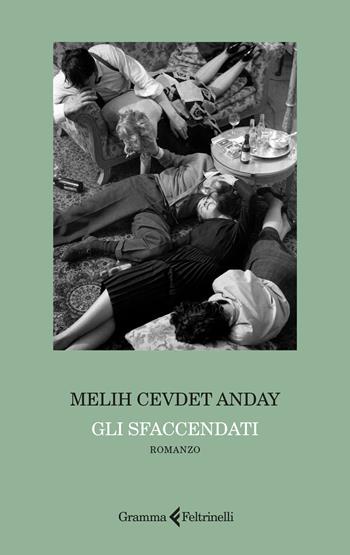 Gli sfaccendati - Melih Cevdet Anday - Libro Gramma Feltrinelli 2026, Grammatici | Libraccio.it