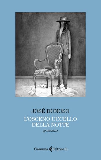 L'osceno uccello della notte - José Donoso - Libro Gramma Feltrinelli 2026, Grammatici | Libraccio.it