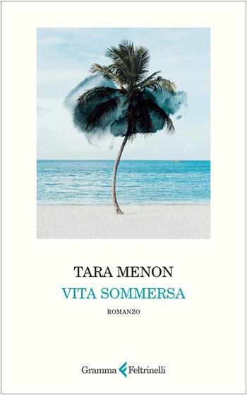 Vita sommersa - Tara Menon - Libro Gramma Feltrinelli 2026 | Libraccio.it