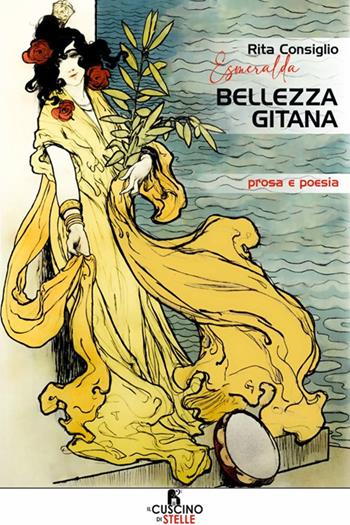 Bellezza gitana. Prosa e poesia - Esmeralda - Libro Il Cuscino di Stelle 2024 | Libraccio.it