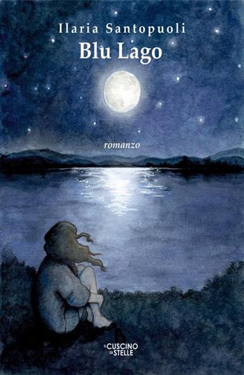 Blu lago - Ilaria Santopuoli - Libro Il Cuscino di Stelle 2025 | Libraccio.it