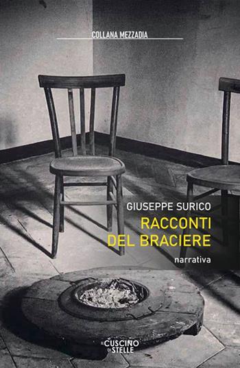 Racconti del braciere - Giuseppe Surico - Libro Il Cuscino di Stelle 2025, Mezzadia | Libraccio.it