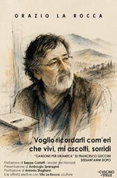 «Voglio ricordarti com'eri che vivi, mi ascolti, sorridi». «Canzone per un'amica» di Francesco Guccini sessant'anni dopo