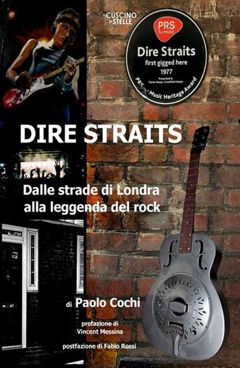 Dire Straits. Dalle strade di Londra alla leggenda del rock - Paolo Cochi - Libro Il Cuscino di Stelle 2025 | Libraccio.it