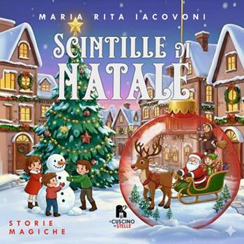 Scintille di Natale. Storie magiche - Maria Rita Iacovoni - Libro Il Cuscino di Stelle 2025 | Libraccio.it