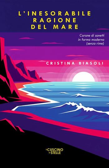 L'inesorabile ragione del mare - Cristina Biasoli - Libro Il Cuscino di Stelle 2025 | Libraccio.it