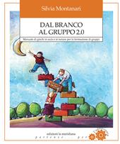 Dal branco al gruppo 2.0. Manuale di giochi in aula e in natura per la formazione di gruppi