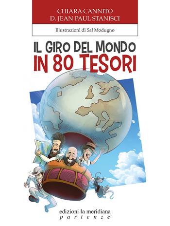 Il giro del mondo in 80 tesori - Chiara Cannito, D. Jean Paul Stanisci - Libro edizioni la meridiana 2024, Partenze... per bambini | Libraccio.it
