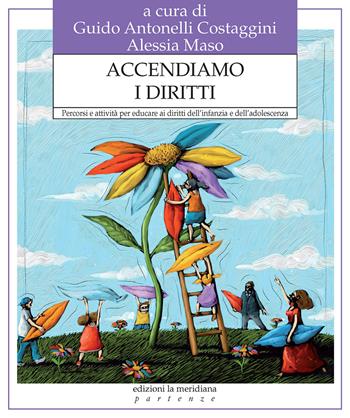 Accendiamo i diritti. Percorsi e attività per educare ai diritti dell’infanzia e dell’adolescenza  - Libro edizioni la meridiana 2024, Partenze... per educare alla pace | Libraccio.it