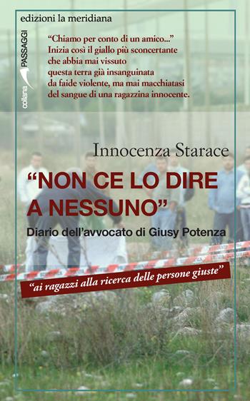 «Non ce lo dire a nessuno». Diario dell'avvocato di Giusy Potenza - Innocenza Starace - Libro Edizioni La Meridiana 2024, Passaggi al meridiano | Libraccio.it