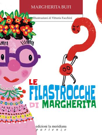 Le filastrocche di Margherita - Margherita Bufi - Libro Edizioni La Meridiana 2025, Partenze... per bambini | Libraccio.it
