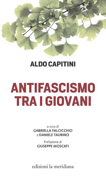 Antifascismo tra i giovani - Aldo Capitini - Libro Edizioni La Meridiana 2026, Paceinsieme... alle radici dell'erba | Libraccio.it