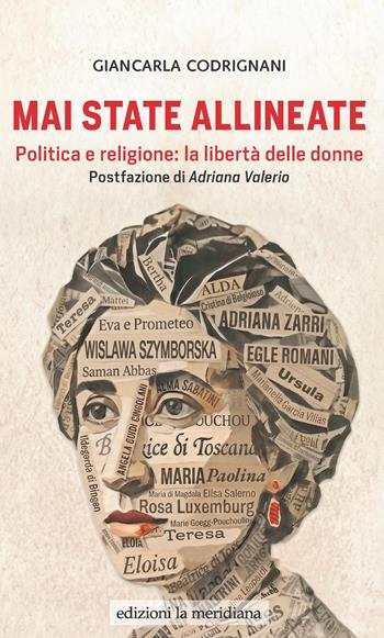 Mai state allineate. Politica e religione: la libertà delle donne - Giancarla Codrignani - Libro Edizioni La Meridiana 2026, Paceinsieme... alle radici dell'erba | Libraccio.it