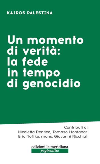 Un momento di verità: la fede in tempo di genocidio - Kairos Palestina - Libro Edizioni La Meridiana 2026, Paginealtre... lungo i sentieri della differenza | Libraccio.it