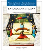 La scuola in scena. Guida operativa al musical scolastico