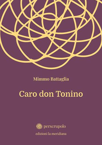 Caro don Tonino - Mimmo Battaglia - Libro Edizioni La Meridiana 2026, perscrupolo | Libraccio.it