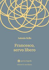 Francesco, servo libero