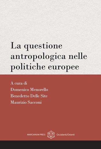 La questione antropologica nelle politiche europee  - Libro Marcianum Press 2024, Occidenti/Orienti | Libraccio.it