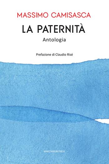 La paternità - Massimo Camisasca - Libro Marcianum Press 2024 | Libraccio.it
