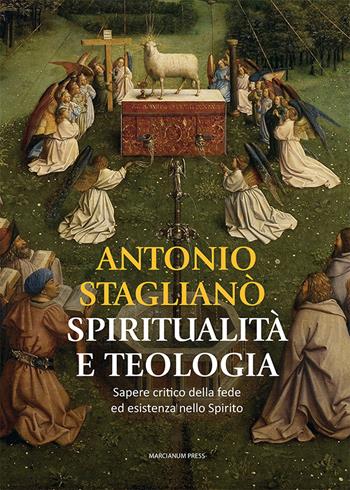 Spiritualità e teologia. Sapere critico della fede ed esistenza nello Spirito - Antonio Staglianò - Libro Marcianum Press 2025, Studi Teologici ISSR | Libraccio.it