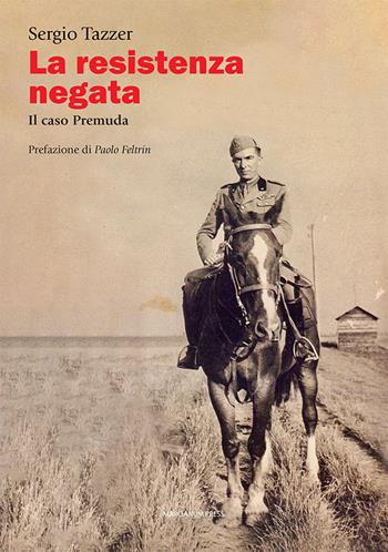 La Resistenza negata. Il caso Premuda - Sergio Tazzer - Libro Marcianum Press 2024, Studi storici | Libraccio.it