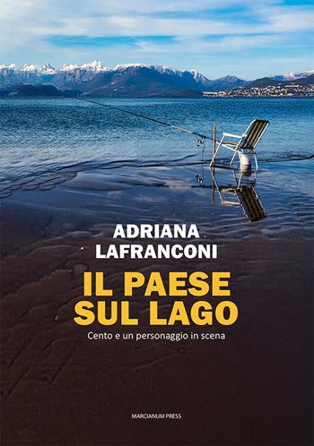 Il paese sul lago. Cento e un personaggio in scena - Adriana Lafranconi - Libro Marcianum Press 2024, Varie | Libraccio.it